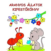 Aranyos Állatok Kifestőkönyv: Természet és állatok, színező oldalak 3 éves kortól (Hungarian Edition)