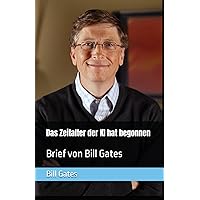 Das Zeitalter der KI hat begonnen: Brief von Bill Gates (German Edition) Das Zeitalter der KI hat begonnen: Brief von Bill Gates (German Edition) Kindle Paperback