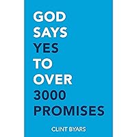 God Says YES to Over 3000 Promises: For no matter how many promises God has made, they are yes in Christ God Says YES to Over 3000 Promises: For no matter how many promises God has made, they are yes in Christ Paperback Kindle Audible Audiobook