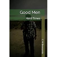 Good Men: Hard Times Good Men: Hard Times Paperback Kindle Hardcover
