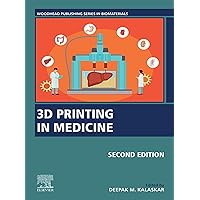 3D Printing in Medicine (Woodhead Publishing Series in Biomaterials) 3D Printing in Medicine (Woodhead Publishing Series in Biomaterials) Kindle Paperback