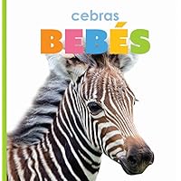 Cebras Bebés (El Principio De Las) (Spanish Edition) Cebras Bebés (El Principio De Las) (Spanish Edition) Library Binding Paperback