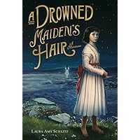 A Drowned Maiden's Hair: A Melodrama A Drowned Maiden's Hair: A Melodrama Hardcover Kindle Audible Audiobook Paperback Audio CD