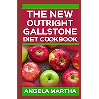 THE NEW OUTRIGHT GALLSTONE DIET COOKBOOK: 100 Easy and Flavorful Low-Fat Recipes to Rebalance Hormones, Ease Digestion, and Reduce Inflammation Without Sacrificing Taste THE NEW OUTRIGHT GALLSTONE DIET COOKBOOK: 100 Easy and Flavorful Low-Fat Recipes to Rebalance Hormones, Ease Digestion, and Reduce Inflammation Without Sacrificing Taste Paperback Kindle