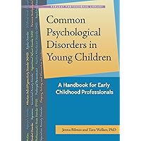 Common Psychological Disorders in Young Children: A Handbook for Child Care Professionals (Redleaf Professional Library) Common Psychological Disorders in Young Children: A Handbook for Child Care Professionals (Redleaf Professional Library) Paperback