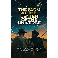 The Farm at the Center of the Universe The Farm at the Center of the Universe Paperback Kindle