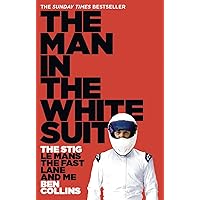 The Man in the White Suit: The Stig, Le Mans, The Fast Lane and Me The Man in the White Suit: The Stig, Le Mans, The Fast Lane and Me Paperback Kindle Hardcover MP3 CD