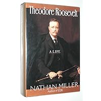 Theodore Roosevelt: A Life Theodore Roosevelt: A Life Hardcover Paperback