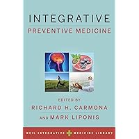 Integrative Preventive Medicine (Weil Integrative Medicine Library) Integrative Preventive Medicine (Weil Integrative Medicine Library) Paperback Kindle