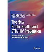 The New Public Health and STD/HIV Prevention: Personal, Public and Health Systems Approaches The New Public Health and STD/HIV Prevention: Personal, Public and Health Systems Approaches Kindle Hardcover Paperback