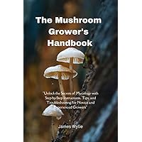 The Mushroom Grower's Handbook: 