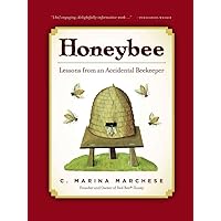 Honeybee: Lessons from an Accidental Beekeeper Honeybee: Lessons from an Accidental Beekeeper Hardcover Kindle Paperback