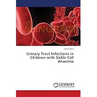 Urinary Tract Infections in Children with Sickle Cell Anaemia Urinary Tract Infections in Children with Sickle Cell Anaemia Paperback