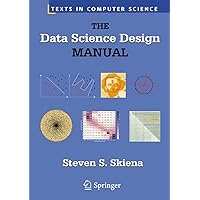 The Data Science Design Manual (Texts in Computer Science) The Data Science Design Manual (Texts in Computer Science) Hardcover eTextbook Paperback