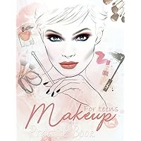Makeup Practice Book For Teens: Makeup Face Charts Blank Face and Eye Chart Worksheets Gift for Makeup Artists Face Lover to Organize and Plan their ... Charts For Kids, Girls And Young Aspiring Makeup Practice Book For Teens: Makeup Face Charts Blank Face and Eye Chart Worksheets Gift for Makeup Artists Face Lover to Organize and Plan their ... Charts For Kids, Girls And Young Aspiring Paperback