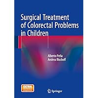 Surgical Treatment of Colorectal Problems in Children Surgical Treatment of Colorectal Problems in Children Kindle Hardcover Paperback