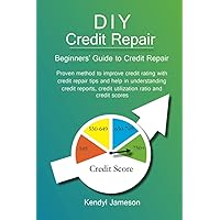 DIY Credit Repair: Beginners' Guide to Credit Repair