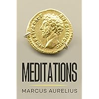Meditations - Marcus Aurelius: The Classic Translation by George Long Meditations - Marcus Aurelius: The Classic Translation by George Long Kindle Paperback Audible Audiobook Hardcover