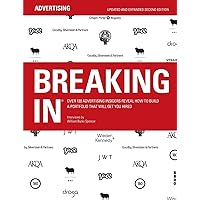 Breaking in: Over 130 Advertising Insiders Reveal How to Build a Portfolio That Will Get You Hired Breaking in: Over 130 Advertising Insiders Reveal How to Build a Portfolio That Will Get You Hired Paperback