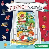 My first french words: Enhance your child's bilingual vocabulary with this delightful French/English picture book - Over 150 essential words to learn ... memorization and fun-filled learning experien