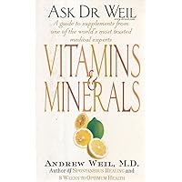 VITAMINS AND MINERALS (ASK DR WEIL S.) VITAMINS AND MINERALS (ASK DR WEIL S.) Paperback Mass Market Paperback