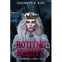 Rotting Beauty: A Horrific Fairy Tale (Horrific Fairy Tales) Rotting Beauty: A Horrific Fairy Tale (Horrific Fairy Tales) Paperback Kindle Hardcover