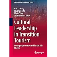 Cultural Leadership in Transition Tourism: Developing Innovative and Sustainable Models (Contributions to Management Science) Cultural Leadership in Transition Tourism: Developing Innovative and Sustainable Models (Contributions to Management Science) Kindle Hardcover Paperback