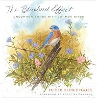 The Bluebird Effect: Uncommon Bonds with Common Birds The Bluebird Effect: Uncommon Bonds with Common Birds Hardcover