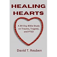 Healing Hearts: A 30-Day Bible Study on Trauma, Tragedy, and PTSD (Divine Connections Through Prayer, Manifestation and Healing) Healing Hearts: A 30-Day Bible Study on Trauma, Tragedy, and PTSD (Divine Connections Through Prayer, Manifestation and Healing) Paperback Kindle