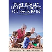 That Really Helpful Book on Back Pain: A How To Guide To Heal Your Own Back Pain That Really Helpful Book on Back Pain: A How To Guide To Heal Your Own Back Pain Paperback