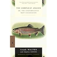The Compleat Angler: or, The Contemplative Man's Recreation (Modern Library Classics) The Compleat Angler: or, The Contemplative Man's Recreation (Modern Library Classics) Paperback Kindle Hardcover