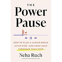 The Power Pause: How to Plan a Career Break After Kids--and Come Back Stronger Than Ever The Power Pause: How to Plan a Career Break After Kids--and Come Back Stronger Than Ever Hardcover Audible Audiobook Kindle