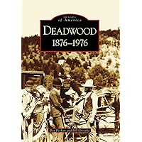 Deadwood: 1876-1976 (SD) (Images of America) Deadwood: 1876-1976 (SD) (Images of America) Paperback Hardcover