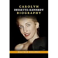 Carolyn Bessette-Kennedy Biography: An Unforgettable Life of Love, Loss, Dreams, and challenges in the Shadows of Fame Carolyn Bessette-Kennedy Biography: An Unforgettable Life of Love, Loss, Dreams, and challenges in the Shadows of Fame Kindle Hardcover Paperback
