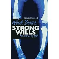 Weak Bones, Strong Wills: The Stories of XLH Weak Bones, Strong Wills: The Stories of XLH Paperback Kindle