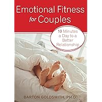 Emotional Fitness for Couples: 10 Minutes a Day to a Better Relationship Emotional Fitness for Couples: 10 Minutes a Day to a Better Relationship Paperback Kindle