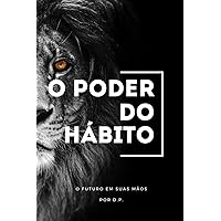 O Poder do Hábito: O Futuro em Suas Mãos (Portuguese Edition) O Poder do Hábito: O Futuro em Suas Mãos (Portuguese Edition) Paperback Kindle Hardcover