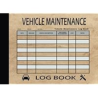 Vehicle Maintenance Log Book: Car Repair Journal - Repair and Service Log Book for Cars, RV, Trucks & Motorcycles, Small Size 8.25
