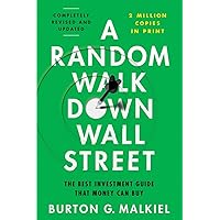 A Random Walk Down Wall Street: The Best Investment Guide That Money Can Buy A Random Walk Down Wall Street: The Best Investment Guide That Money Can Buy Hardcover Kindle Paperback