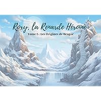 Roxy, la Renarde Héroïne: Tome 3 : Les Origines de Dragor (French Edition)