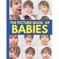 The Picture Book Of Babies: A Gift Book for Alzheimer's Patients and Seniors with Dementia, Colourful photos of happy babies Large print. (Picture ... photos (Picture Books For Senior Adults))