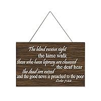 Rustic Wooden Plaque Luke 7:22 The Blind Receive Sight, the Lame Walk, Those Who Have Leprosy Are Cleansed, the Deaf Hear, the Dead Are Raised C-25x40cm Wooden Sign Wall Decoration Inspirational Wall Art