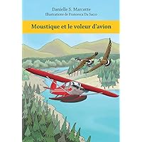 Moustique et le voleur d’avion (Je vise le bleu ! t. 1) (French Edition) Moustique et le voleur d’avion (Je vise le bleu ! t. 1) (French Edition) Kindle Paperback