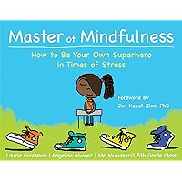 Master of Mindfulness: How to Be Your Own Superhero in Times of Stress Master of Mindfulness: How to Be Your Own Superhero in Times of Stress Paperback