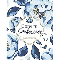 General Conference Notebook: Beautiful Floral Edition to Record your Thoughts and Impressions from the Latter-Day Saints Conference April & October (8.5