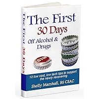 The First 30 Days off Alcohol & Drugs: 12 low cost, low tech tips from the Old-timers of AA & NA with evidence-based results to support the newly recovering The First 30 Days off Alcohol & Drugs: 12 low cost, low tech tips from the Old-timers of AA & NA with evidence-based results to support the newly recovering Paperback Kindle