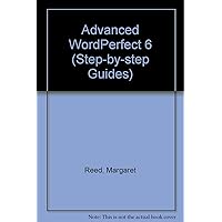 Advanced WordPerfect 6 (Step-by-Step Guides)