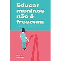 Educar meninos não é frescura: Reflexões sobre gênero para famílias e educadores (Portuguese Edition)