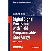 Digital Signal Processing with Field Programmable Gate Arrays (Signals and Communication Technology) Digital Signal Processing with Field Programmable Gate Arrays (Signals and Communication Technology) Hardcover