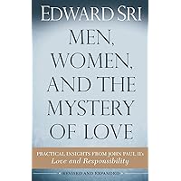 Men, Women, and the Mystery of Love: Practical Insights from John Paul II’s Love and Responsibility Men, Women, and the Mystery of Love: Practical Insights from John Paul II’s Love and Responsibility Paperback Kindle